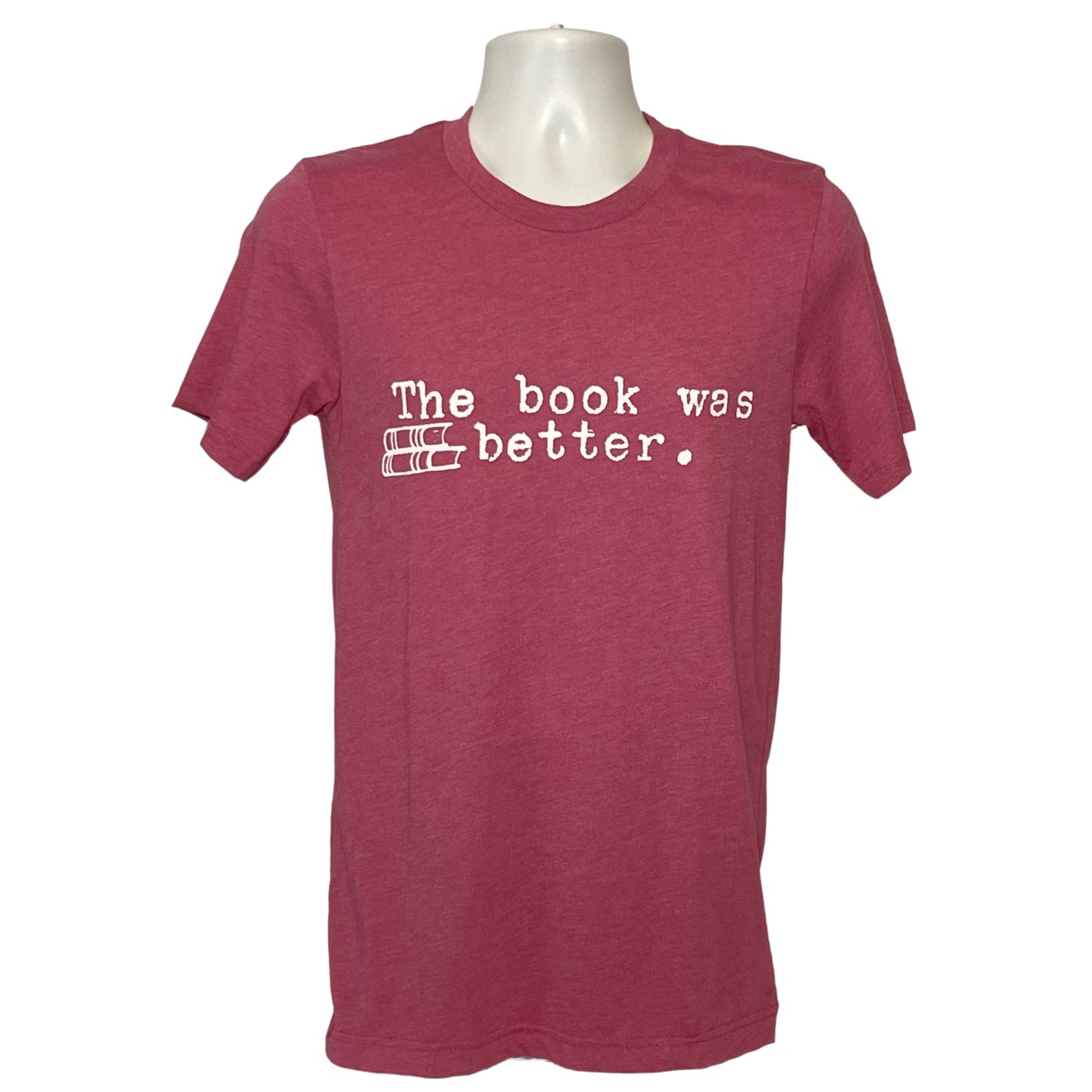 The Book Was Better T-Shirt