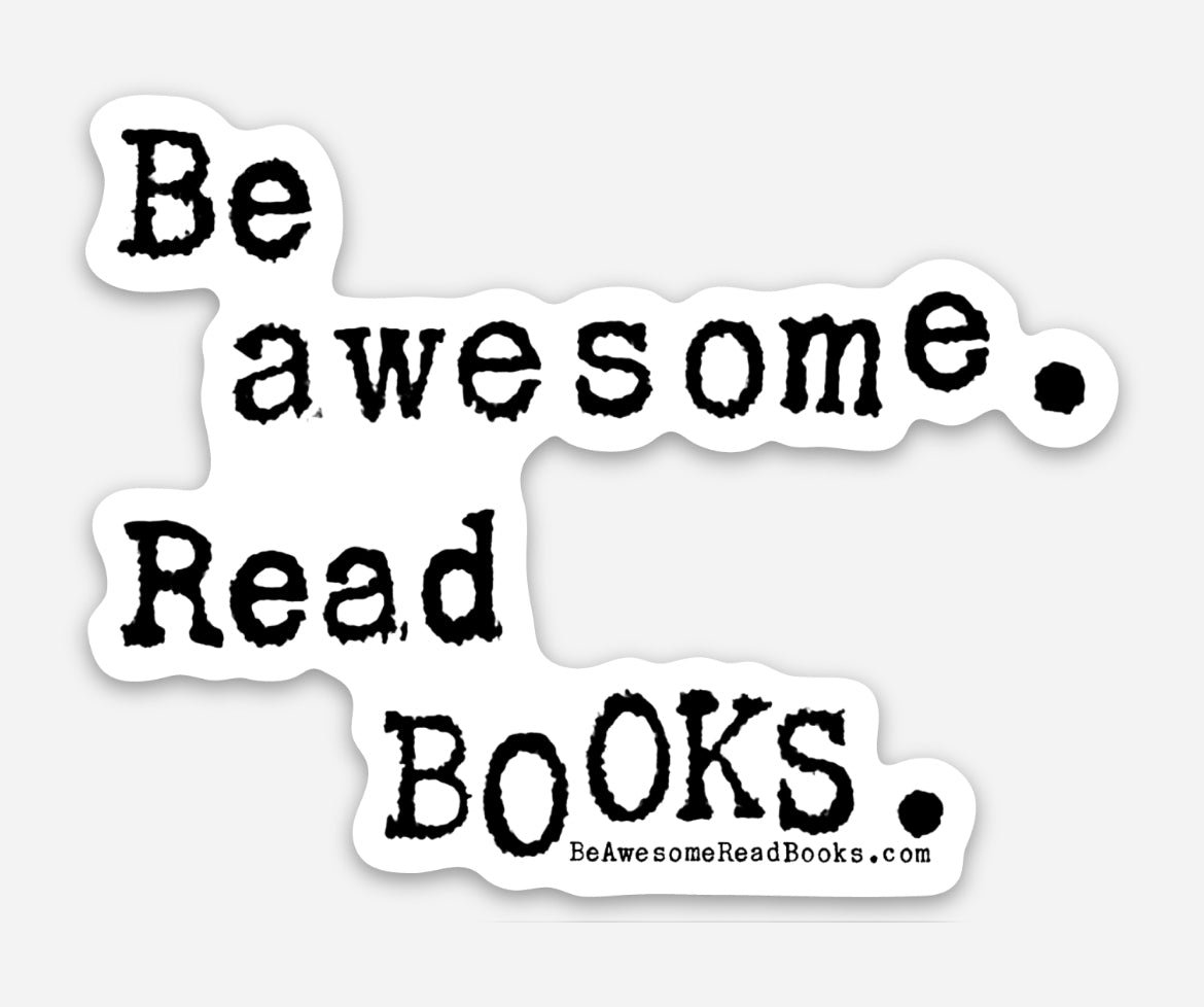 Be Awesome Read Books Die Cut Sticker
