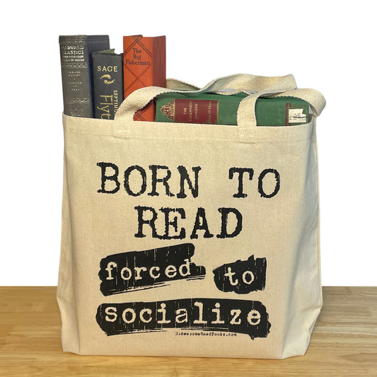 Born To Read Forced to Socialize Book Tote