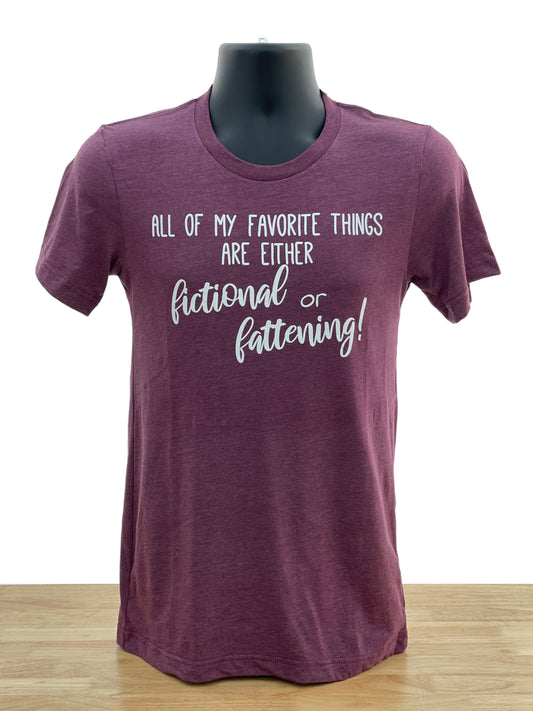 All My Favorite Things are Either Fictional or Fattening Crewneck T-shirt