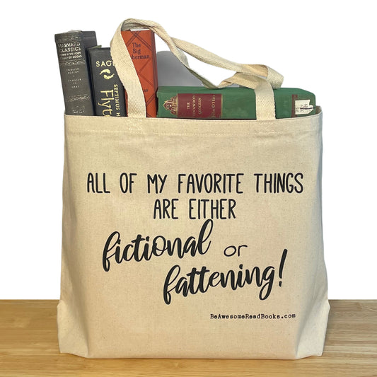 All My Favorite Things are Either Fictional or Fattening Book Tote