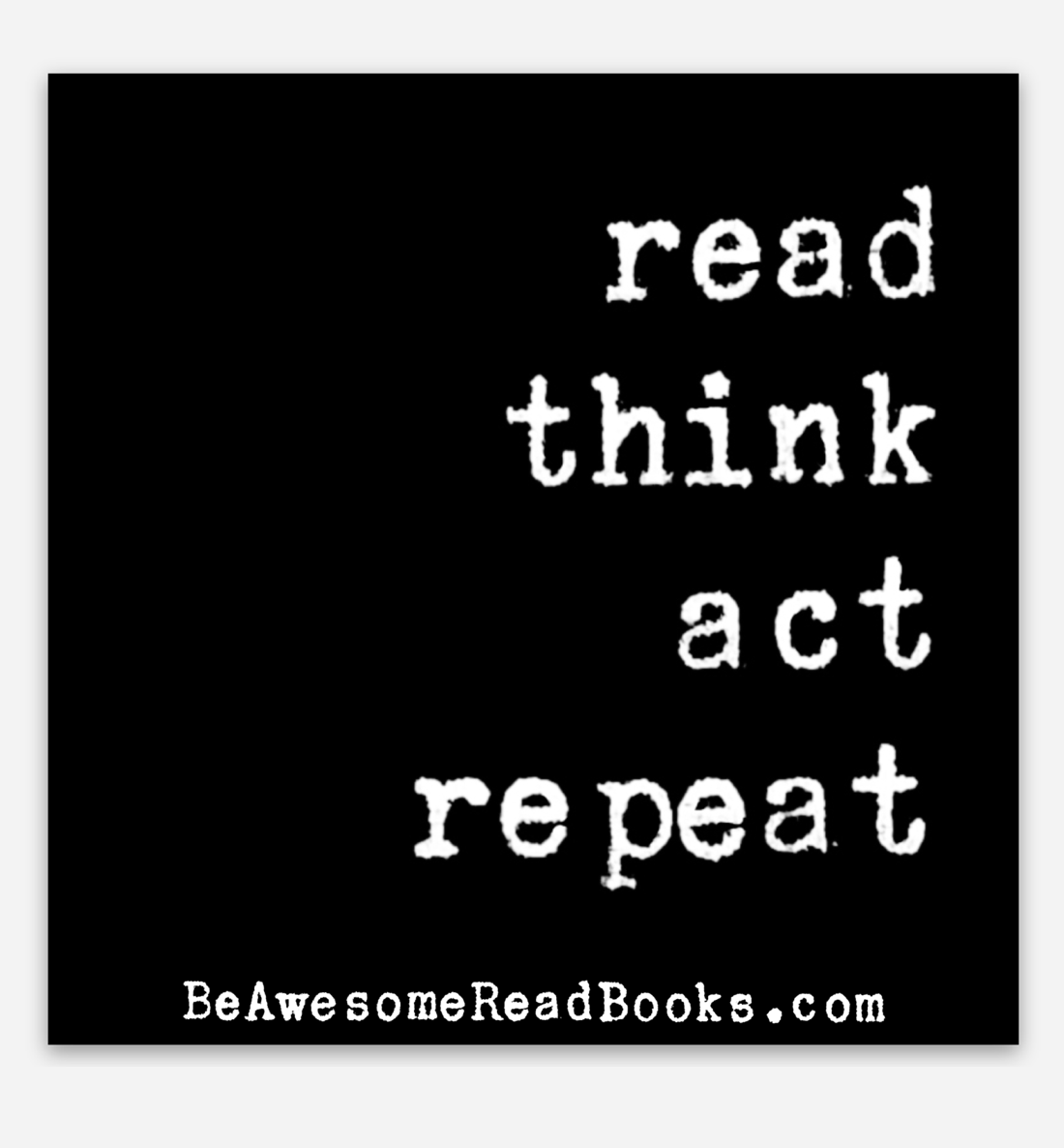 Read Think Act Repeat Sticker